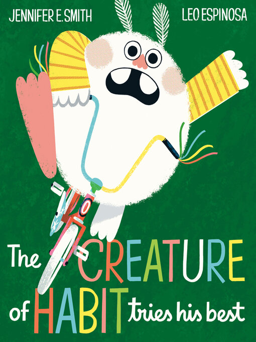 Title details for The Creature of Habit Tries His Best by Jennifer E. Smith - Available